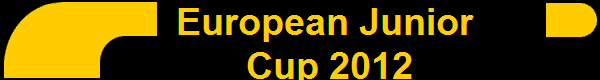       European Junior 
      Cup 2012