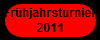 Frhjahrsturnier
2011