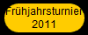 Frhjahrsturnier
2011