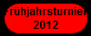 Frhjahrsturnier
2012