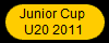 Junior Cup 
U20 2011